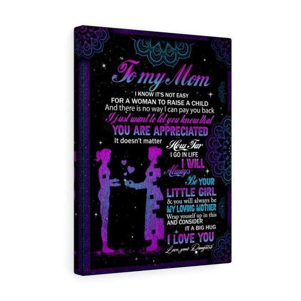 I Know It'S Not Easy For A Woman To Raise A Child - Gift From Daughter To Mom - Canvas